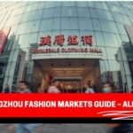 Top Guangzhou Fashion Markets Guide