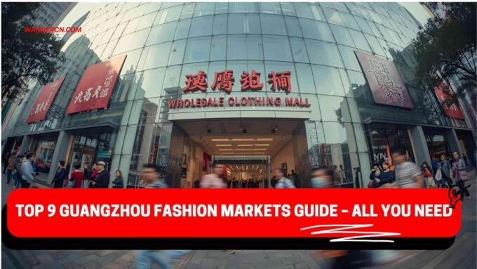 Top Guangzhou Fashion Markets Guide