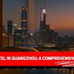 Best Hotel in Guangzhou- 2025 Guide