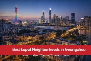 Best expat neighborhoods in Guangzhou